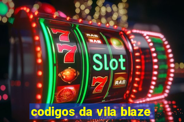 codigos da vila blaze